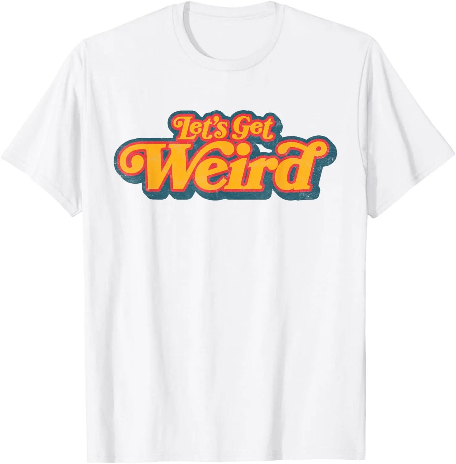Let's Get Weird Vintage Festival Typography T-Shirt