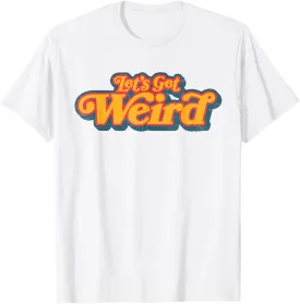 Let's Get Weird Vintage Festival Typography T-Shirt