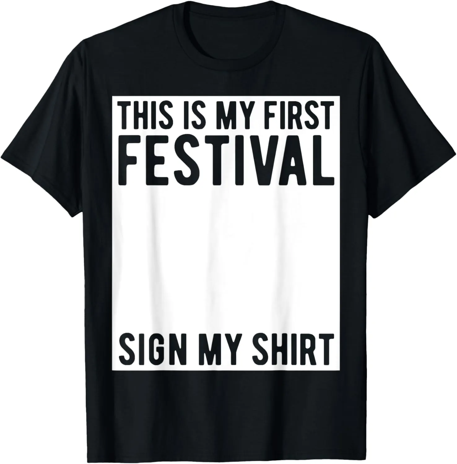 This Is My First Festival Sign My Shirt Funny Music Concert T-Shirt